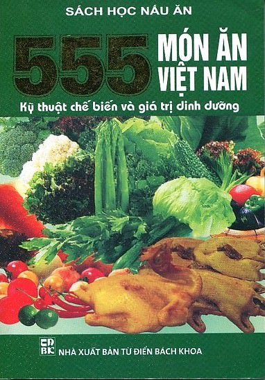 555 Món Ăn Việt Nam – Kỹ Thuật Chế Biến Và Giá Trị Dinh Dưỡng