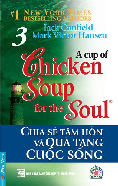 Chicken Soup For The Soul – Tập 3 – Chia Sẻ Tâm Hồn Và Quà Tặng Cuộc Sống