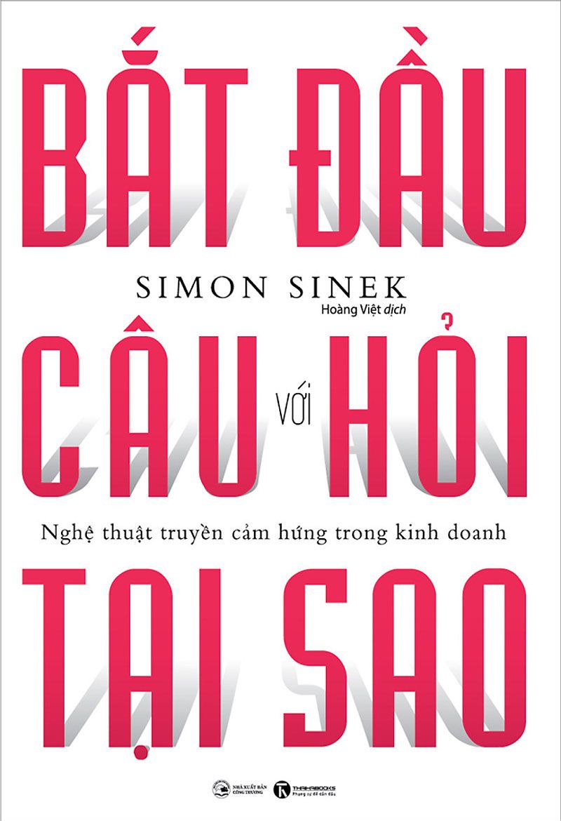 Bắt Đầu Với Câu Hỏi Tại Sao? – Simon Sinek