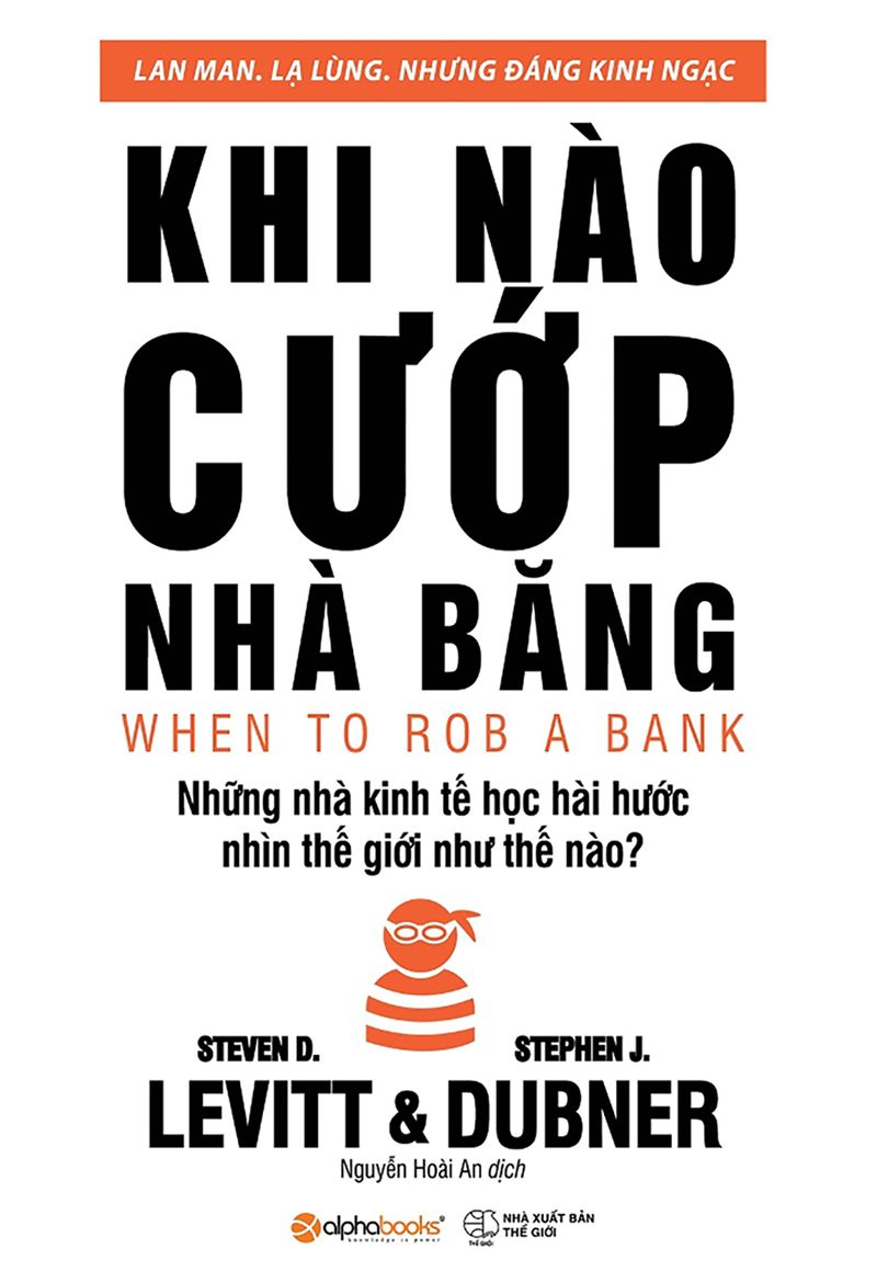 Khi Nào Cướp Nhà Băng – Steven D. Levitt