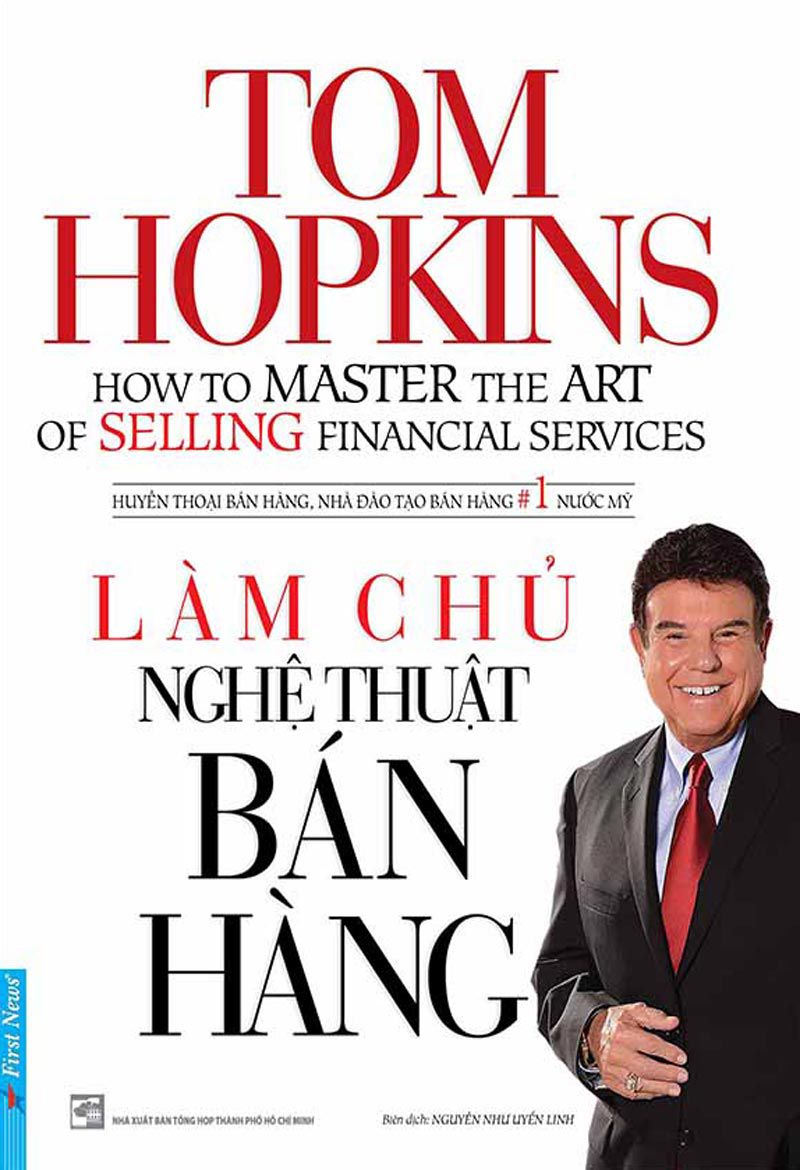 Làm Chủ Nghệ Thuật Bán Hàng – Tom Hopkins