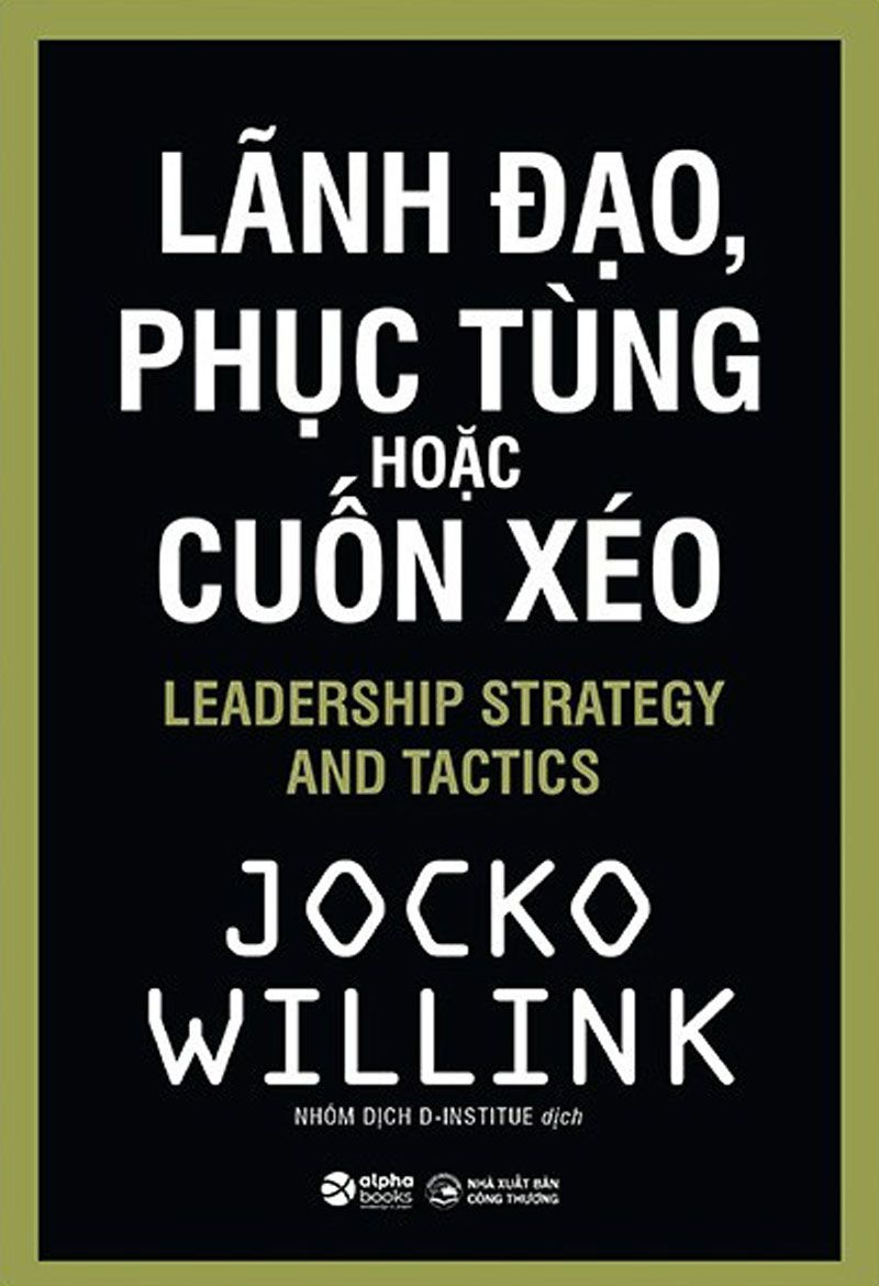 Lãnh Đạo, Phục Tùng Hoặc Cuốn Xéo – Jocko Willink