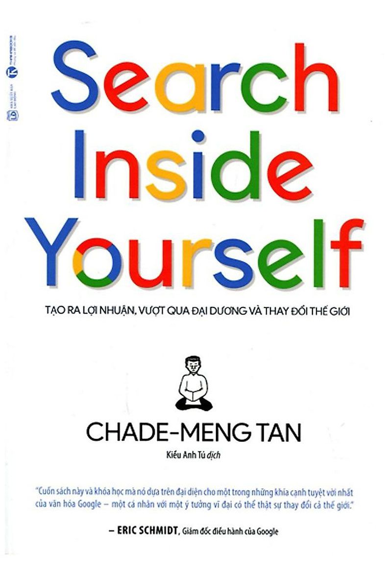 Search Inside Yourself – Tạo Ra Lợi Nhuận, Vượt Qua Đại Dương Và Thay Đổi Thế Giới – Chade Meng Tan