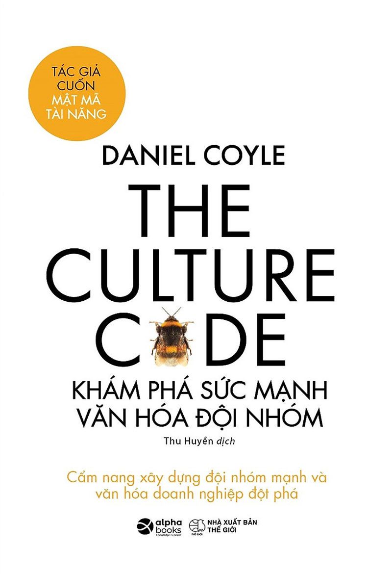 The Culture Code: Khám Phá Sức Mạnh Văn Hóa Đội Nhóm – Daniel Coyle