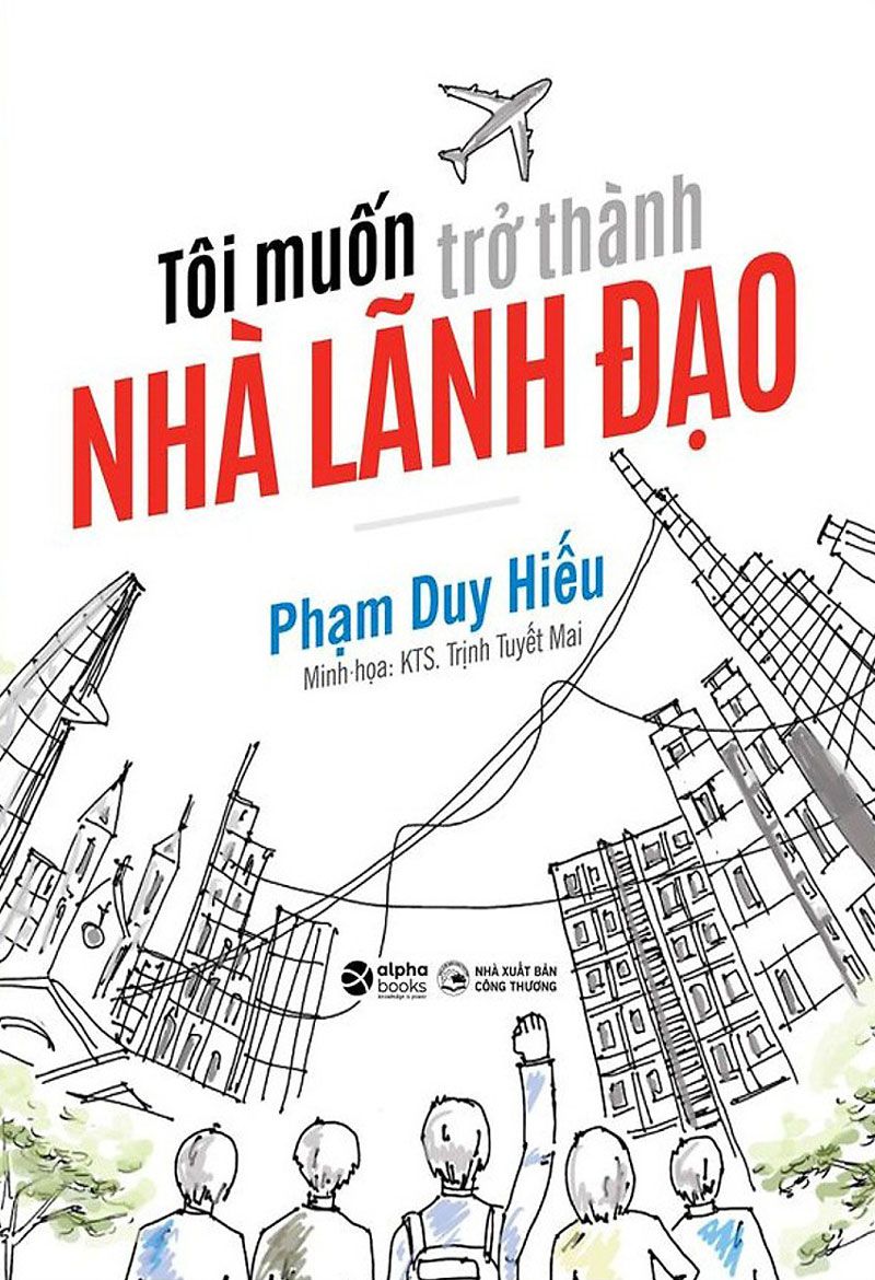 Tôi Muốn Trở Thành Nhà Lãnh Đạo – Phạm Duy Hiếu