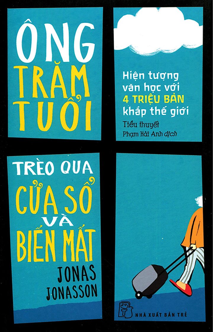 Ông Trăm Tuổi Trèo Qua Cửa Sổ Và Biến Mất – Jonas Jonasson