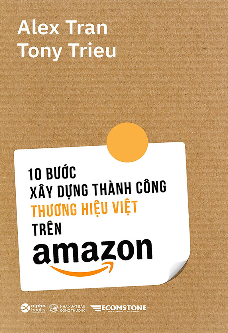 10 Bước Xây Dựng Thành Công Thương Hiệu Trên Amazon – Alex Trần & Tony Trieu full mobi pdf epub azw3 [Khởi Nghiệp]