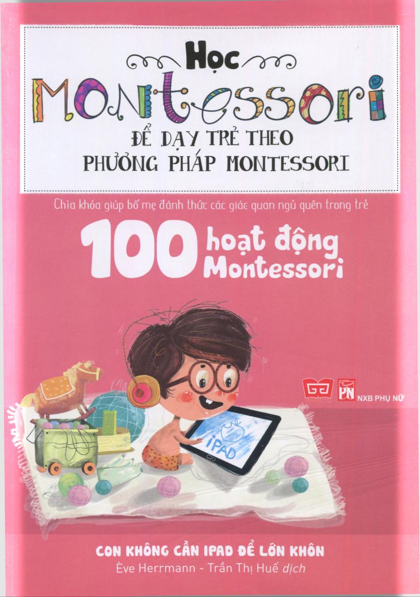 100 Hoạt Động Montessori – Con Không Cần Ipad Để Lớn Khôn – Eve Herrmann & Trần Thị Huế (dịch) full mobi pdf epub azw3 [Dạy Trẻ]