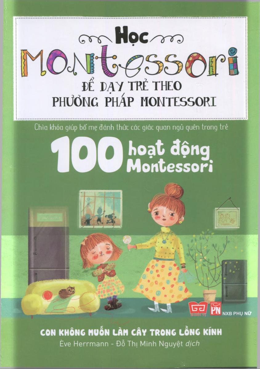 100 Hoạt Động Montessori – Con Không Muốn Làm Cây Trong Lồng Kính – Eve Herrmann & Trần Thị Huế (dịch) full mobi pdf epub azw3 [Dạy Trẻ]