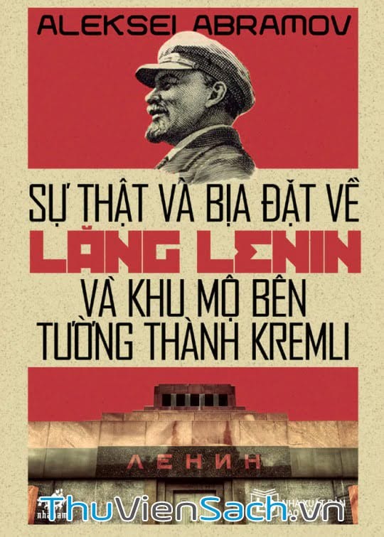 Sự Thật Và Bịa Đặt Về Lăng Lenin Và Khu Mộ Bên Tường Thành Kremli