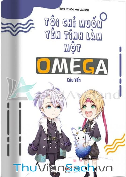 Tôi Chỉ Muốn Yên Tĩnh Làm Một Omega