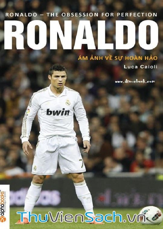 C. Ronaldo: Ám Ảnh Về Sự Hoàn Hảo