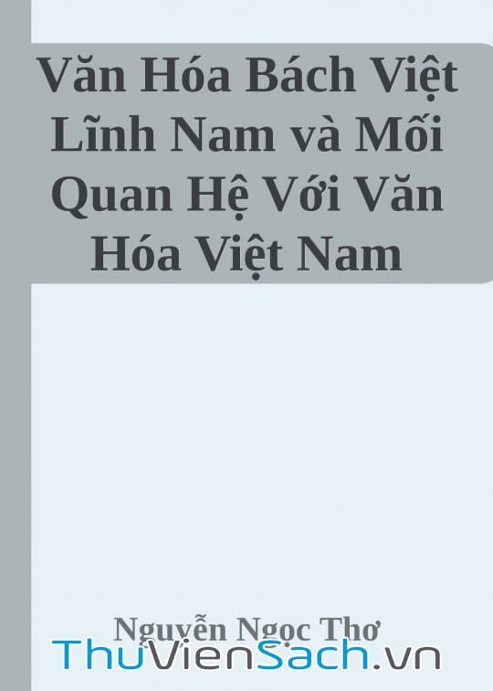 Văn Hóa Bách Việt Lĩnh Nam Và Mối Quan Hệ Với Văn Hóa Việt Nam Truyền Thống