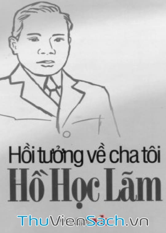 Hồi Tưởng Về Cha Tôi Hồ Học Lãm