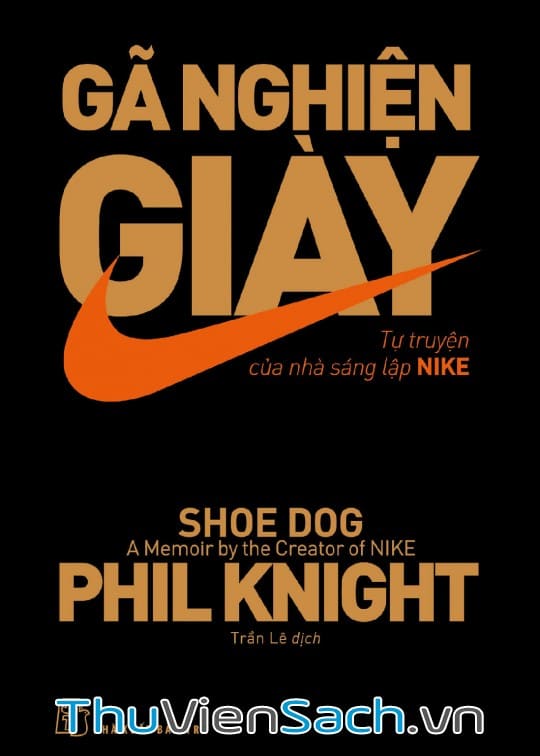 Gã Nghiện Giày – Tự Truyện Của Nhà Sáng Lập Nike