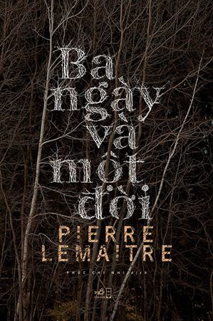 Ba Ngày Và Một Đời – Pierre Lemaitre & Phúc Chi Nhi (dịch) full mobi pdf epub azw3 [Trinh Thám]