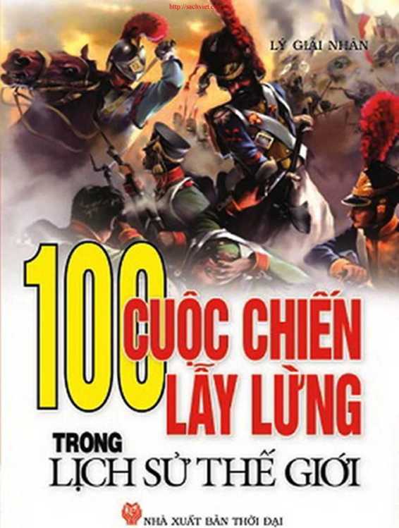 100 Cuộc Chiến Lẫy Lừng Trong Lịch Sử Thế Giới – Lý Giải Nhân full prc pdf epub azw3 [Lịch Sử]