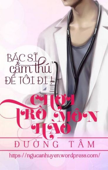 Trò Chơi Hào Môn: Bác Sĩ Cầm Thú, Để Tôi Đi – Đường Tâm full prc pdf epub azw3 [Ngôn tình]