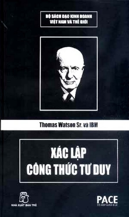 Thomas Watson Sr. Và IBM – Xác Lập Công Thức Tư Duy – Nguyễn Hoàng Nhật Tân full prc pdf epub azw3 [Kinh doanh]