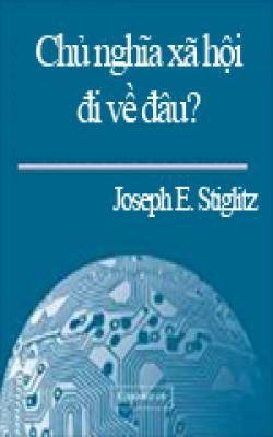 Chủ Nghĩa Xã Hội Đi Về Đâu? – Joseph E. Stiglitz full prc pdf epub azw3 [Triết học]