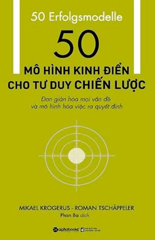 50 Mô Hình Kinh Điển Cho Tư Duy Chiến Lược – Mikael Krogerus & Roman Tschappeler full mobi pdf epub azw3 [Self Help]