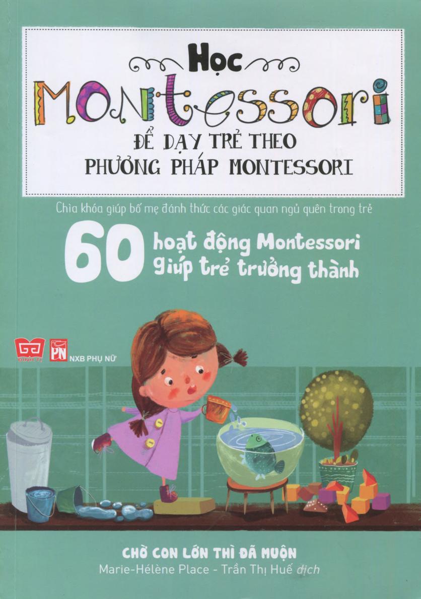 60 Hoạt Động Montessori Giúp Trẻ Trưởng Thành – Chờ Con Lớn Thì Đã Muộn – Marie-Hélène Place full mobi pdf epub azw3 [Dạy Trẻ]