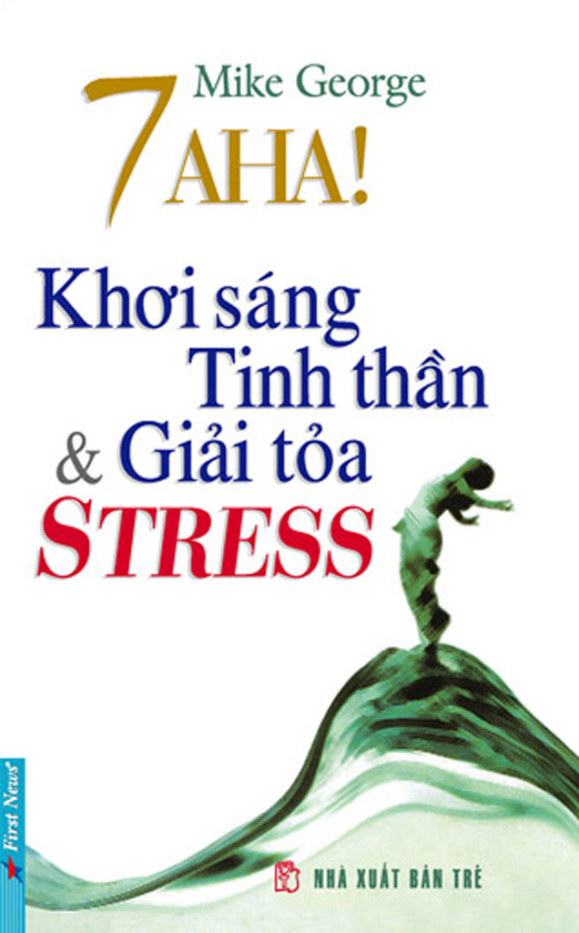 7 Aha! Khơi Sáng Tinh Thần Và Giải Toả Stress – Mike George full mobi pdf epub azw3 [Self Help]