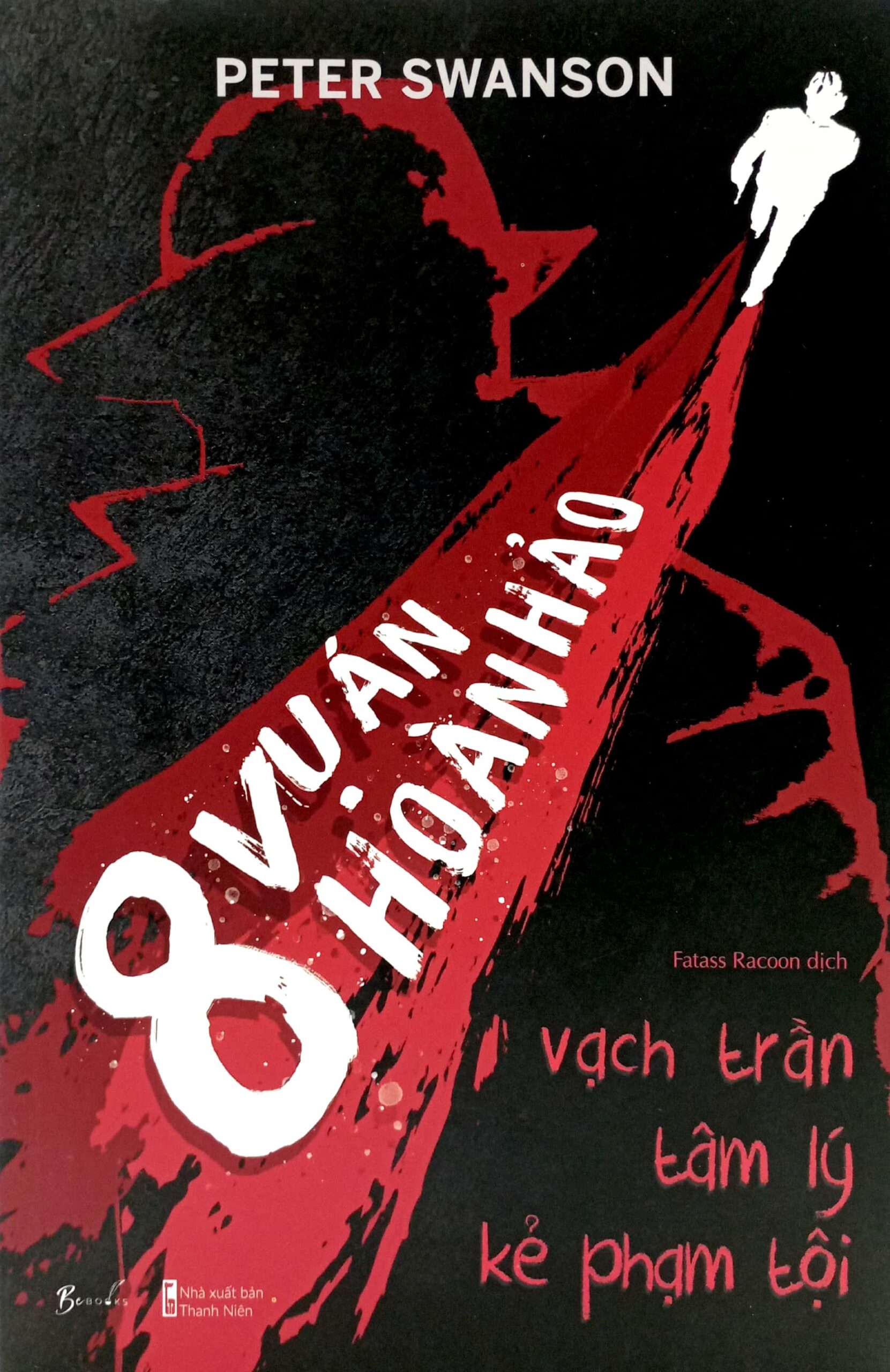 8 Vụ Án Hoàn Hảo – Vạch Trần Tâm Lý Kẻ Phạm Tội – Peter Swanson & Fatass Racoon (dịch) full mobi pdf epub azw3 audio [Trinh Thám]