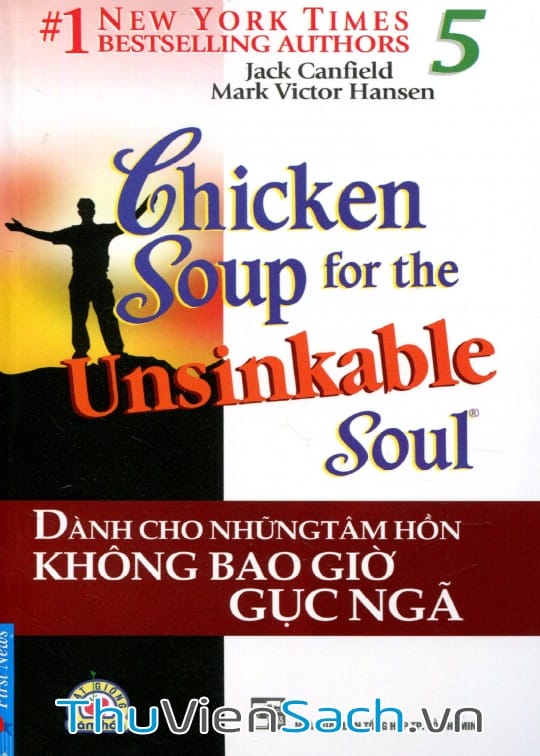 Chicken Soup For The Soul – Tập 5: Dành Cho Những Tâm Hồn Không Bao Giờ Gục Ngã