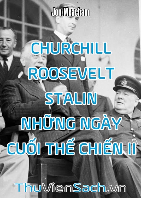 Churchill, Roosevelt, Stalin Những Ngày Cuối Thế Chiến 2
