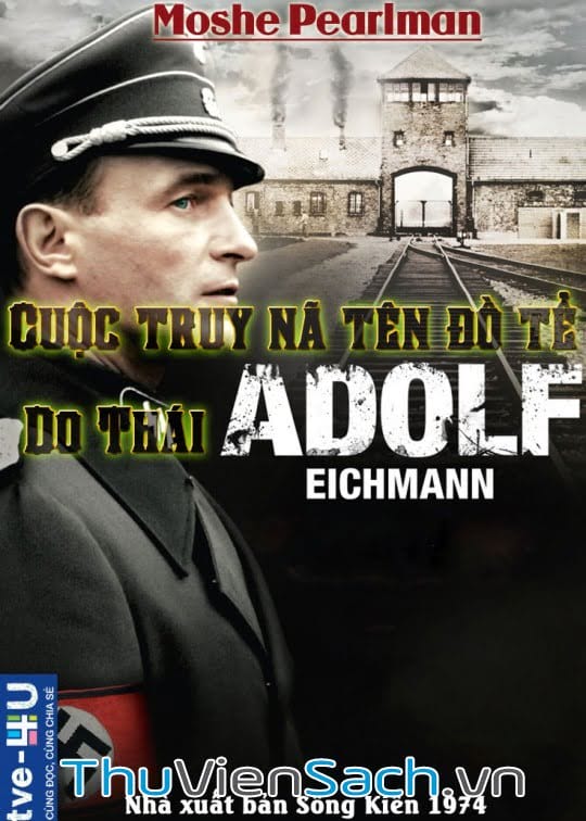 Cuộc Truy Nã Tên Đồ Tể Do Thái Adolf Eichmann