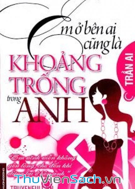 Em Ở Bên Ai Cũng Đều Là Khoảng Trống Trong Anh