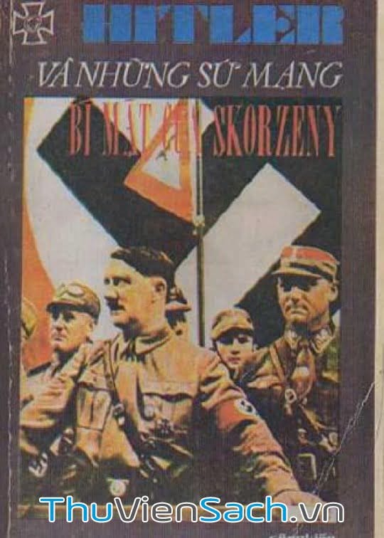 Hitler Và Những Sứ Mạng Bí Mật Của Skorzeny