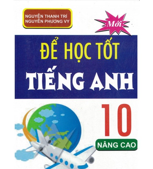 Để học tốt tiếng anh 10 nâng cao