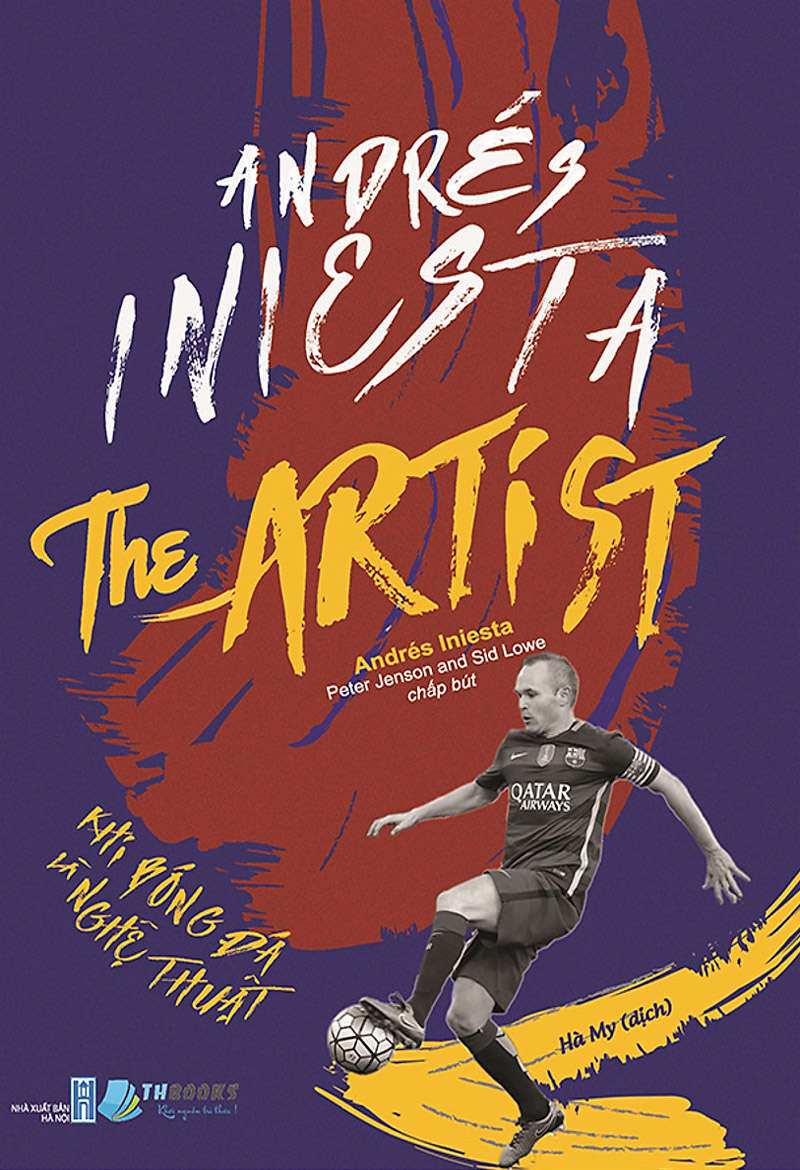 Andrés Iniesta – Khi Bóng Đá Là Nghệ Thuật – Andrés Iniesta & Peter Jenson & Sid Lowe full mobi pdf epub azw3 [Thể Thao]