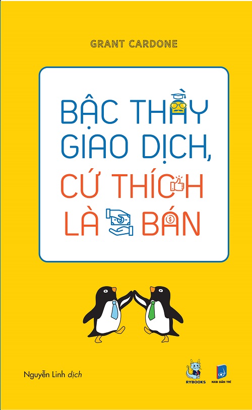 Bậc Thầy Giao Dịch Cứ Thích Là Bán – Grant Cardone & Nguyễn Linh (dịch) full mobi pdf epub azw3 [Kinh Doanh]