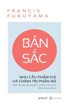 Bản Sắc – Nhu Cầu Phẩm Giá Và Chính Trị Phẫn Nộ – Francis Fukuyama full mobi pdf epub azw3 [Tham Khảo]