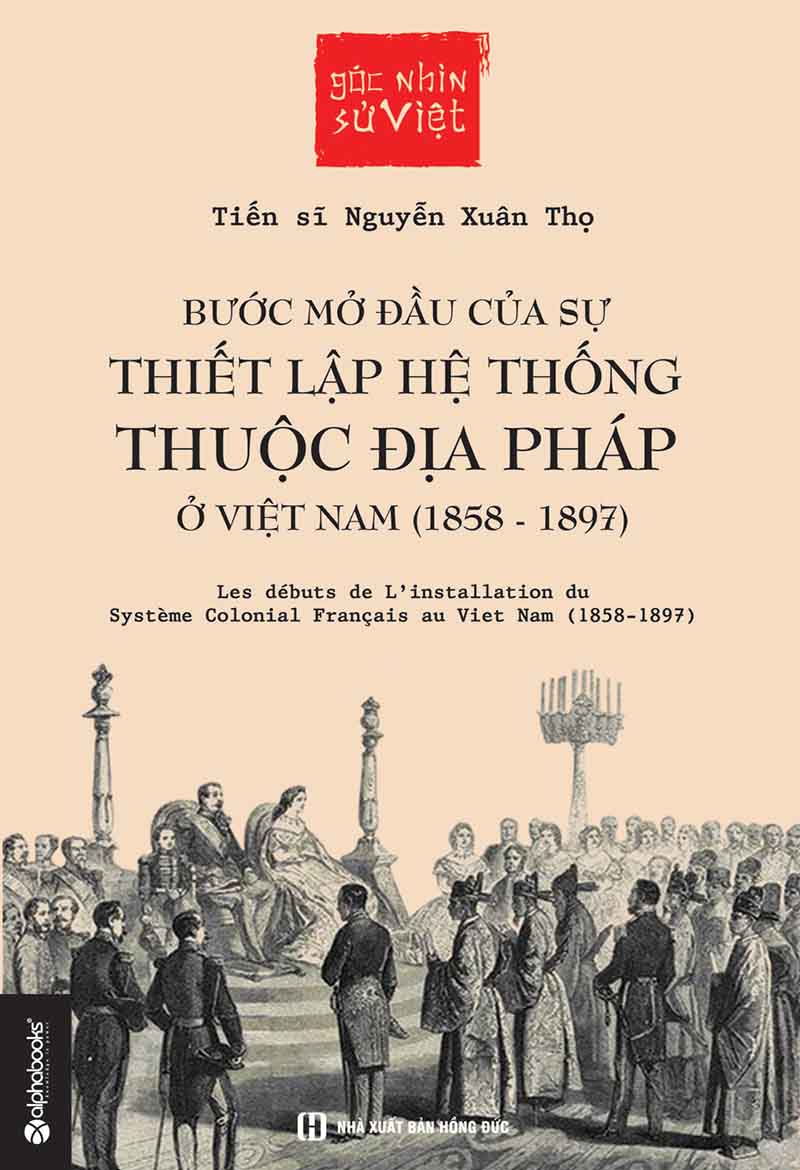 Bước Mở Đầu Của Sự Thiết Lập Hệ Thống Thuộc Địa Pháp Ở Việt Nam (1858 – 1897) – Nguyễn Xuân Thọ full mobi pdf epub azw3 [Lịch Sử]