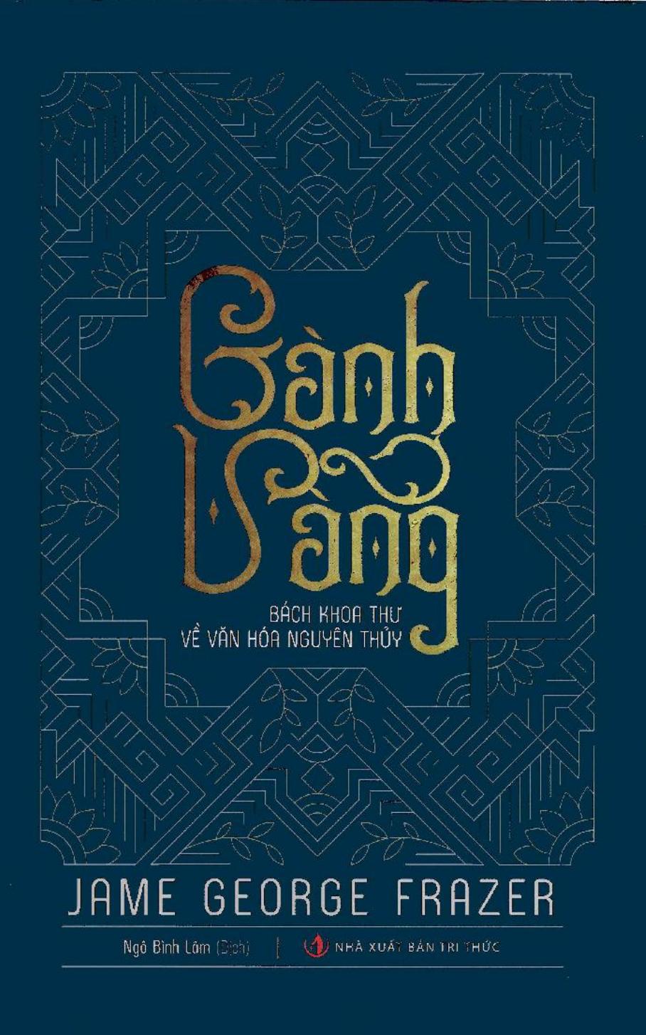 Cành Vàng – Bách Khoa Thư Về Văn Hóa Nguyên Thủy – Jame George Frazer & Ngô Bình Lâm (dịch) full mobi pdf epub azw3 [Tham Khảo]