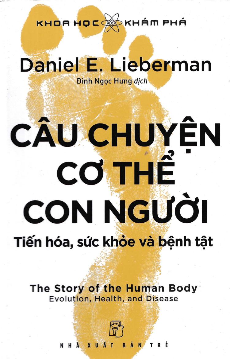 Câu Chuyện Cơ Thể Con Người: Tiến Hóa, Sức Khỏe Và Bệnh Tật – Daniel E. Lieberman & Đinh Ngọc Hưng (dịch) full mobi pdf epub azw3 [Tham Khảo]