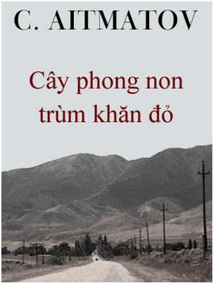 Cây Phong Non Trùm Khăn Đỏ – Tchinguiz Aitmatov full mobi pdf epub azw3 [Truyện Ngắn]