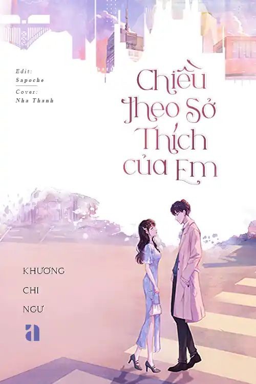 Chiều Theo Sở Thích Của Em – Khương Chi Ngư full mobi pdf epub azw3 [Sủng Ngọt]