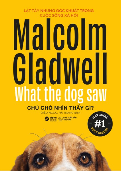 Chú Chó Nhìn Thấy Gì? – Lật Tẩy Những Góc Khuất Trong Cuộc Sống Xã Hội – Malcolm Gladwell full mobi pdf epub azw3 [Best Seller]