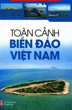 Chủ Quyền Biển Đảo Việt Nam – Toàn Cảnh Biển Đảo Việt Nam – Nhiều Tác Giả full prc pdf epub azw3 [Địa Lý]