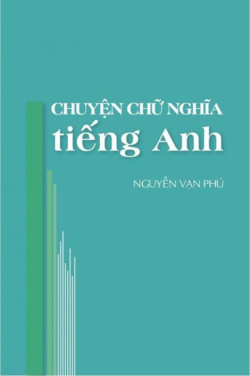 Chuyện Chữ Nghĩa Tiếng Anh – Nguyễn Vạn Phú full prc pdf epub azw3 [Ngoại Ngữ]