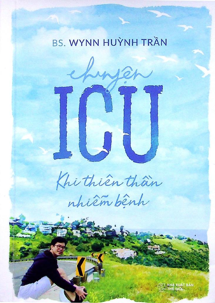 Chuyện ICU – Khi Thiên Thần Nhiễm Bệnh – BS Wynn Huỳnh Trần full mobi pdf epub azw3 [Tự Truyện]