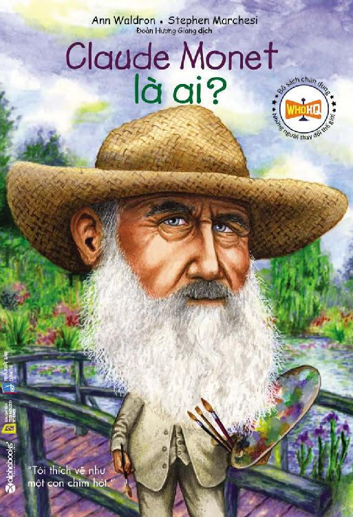 Claude Monet Là Ai? – Ann Waldron & Stephen Marchesi full prc pdf epub azw3 [Tiểu Sử]