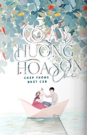 Cô Ấy Là Hương Hoa Sơn Chi – Chấp Thông Nhất Căn full mobi pdf epub azw3 [Ngọt Sủng]