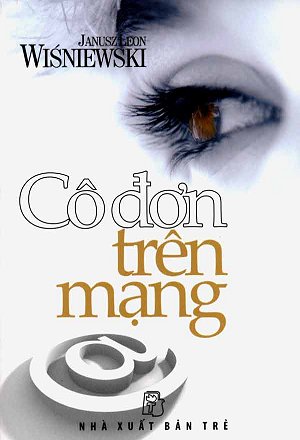 Cô Đơn Trên Mạng – Janusz Leon Wisniewski & Nguyễn Thanh Thư (dịch) full mobi pdf epub azw3 [Best Seller]