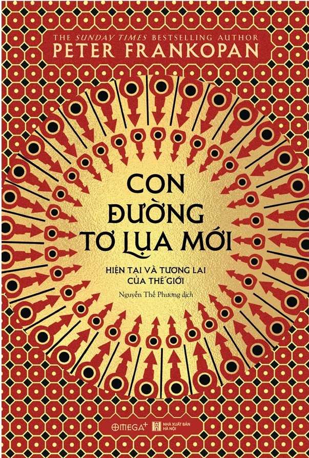 Con Đường Tơ Lụa Mới: Hiện Tại Và Tương Lai Của Thế Giới – Peter Frankopan & Nguyễn Thế Phương (dịch) full mobi pdf epub azw3 [Tham Khảo]